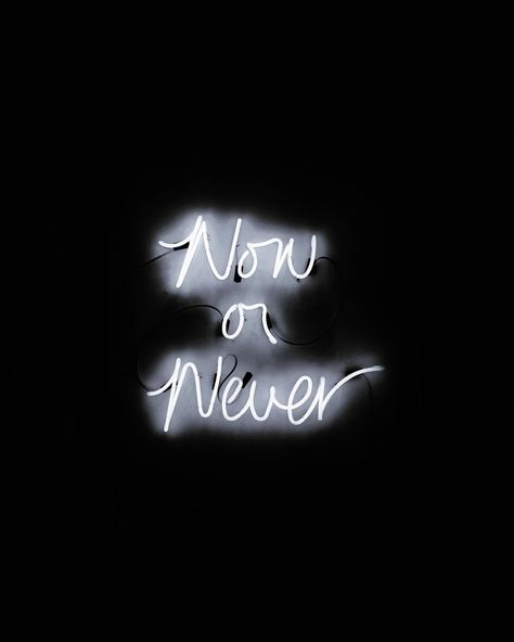 Now or never. Neon Signs Quotes, Black & White Quotes, Neon Quotes, Black And White Photo Wall, Neon Words, Black And White Picture Wall, Now Or Never, Wallpaper Iphone Neon, Neon Aesthetic