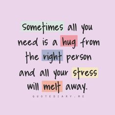 Friendship Hugs, Inspirational Quote, Stress Relief Quotes, Inspiring Quotes, Baby Hug, So True Quotes, Big Hugs, Hug Quotes Hug Quotes, Baby Hug, Big Hug, A Hug, Crush Quotes, Quotable Quotes, Inspiring Quotes, Friendship Quotes, Cute Quotes