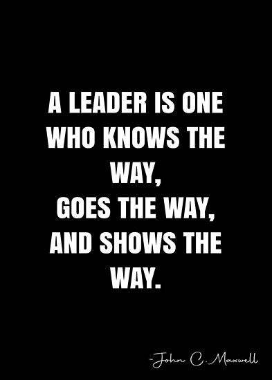 A leader is one who knows the way, goes the way, and shows the way. – John C. Maxwell Quote QWOB Collection. Search for QWOB with the quote or author to find more quotes in my style… • Millions of unique designs by independent artists. Find your thing. John C Maxwell Quotes, Balance Quotes, Maxwell Quotes, John C Maxwell, White Quote, Thought Quotes, More Quotes, Deep Thought, Gap Year