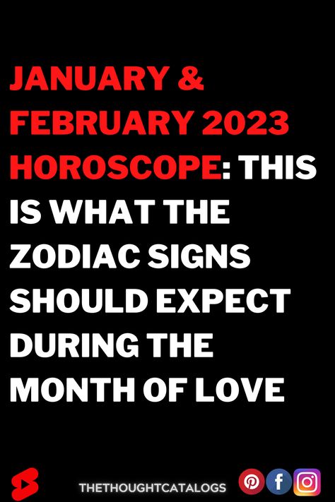 January & February 2023 Horoscope: This Is What The Zodiac Signs Should Expect During The Month Of Love #ZodiacSigns #Astrology #horoscopes #zodiaco #relationshipgoals #love #horoscope #horoscopescompatibility #horoscopesigns #horoscopelovematch #horoscopelove #horoscopes #astrology #astrologyonline #astrologyfacts #astrologytoday #astrologymemes #AriesQoutes #CancerQoutes #LibraQoutes #TaurusQoutes #LeoQoutes #ScorpioQoutes #AquariusQoutes #GeminQoutesi #VirgoQoutes #SagittariusQoutes February Horoscope, Zodiac Signs Love, Today's Horoscope, Astrology Today, Horoscope Love Matches, Month Signs, Month Of Love, Astrology Compatibility, Astrology Horoscopes