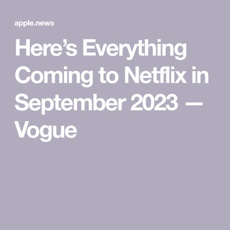 Here’s Everything Coming to Netflix in September 2023 — Vogue 2023 Vogue, Back To School Shopping, Perfect Couple, School Shopping, Whats New, In November, Feature Film, Family Time, New Movies