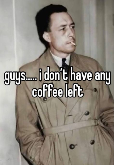 I Choose Coffee Today Albert Camus, Albert Camus Wallpaper, Albert Camus Aesthetic, Albert Camus Books, Philosophy Funny, French Philosophy, Albert Camus Quotes, Camus Quotes, Philosophy Memes