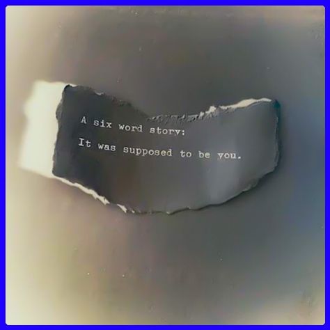 It Was Supposed To Be You, Poetry Starters, 6 Word Memoirs, Six Word Memoirs, 6 Word Stories, Six Word Story, Six Words, Short Words, Character Quotes