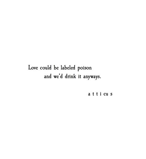 'Love & Poison' #atticuspoetry #love Love Is Poison Quote, Body Poems, Popular Song Quotes, Poison Quotes, Love Poison, Cherry Blossom Tattoos, Poison Bottle, Hazard Sign, Serious Quotes