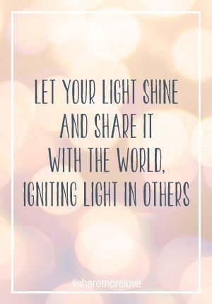 Let your light shine and share it with the world... quote life life quote inspirational quote inspiring quote wisdom quote Let The Light Shine Quotes, Glow From Within Quotes, Share Your Light Quote, Light Worker Quotes, Shine Sayings, Shine Your Light Quotes, Let Your Light Shine Quotes, Shine Bright Quotes, Shine Quotes