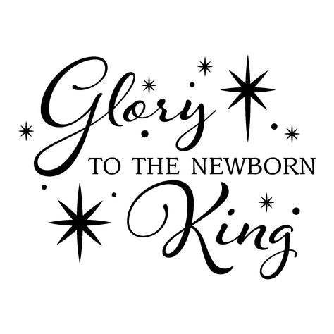 Glory to the newborn king (stars) Christmas Sayings Signs, Christmas Scriptures, Glory To The Newborn King, Black Christmas Decorations, Christmas Whimsical, Jesus Nativity, Christmas Bible, Vinyl Wall Quotes, Gods Love Quotes