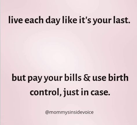 Birth Control Quotes, Laugh Or Die, Control Quotes, Birth Control, Mom Humor, Quotes Funny, Just In Case, Quotes To Live By, Funny Quotes