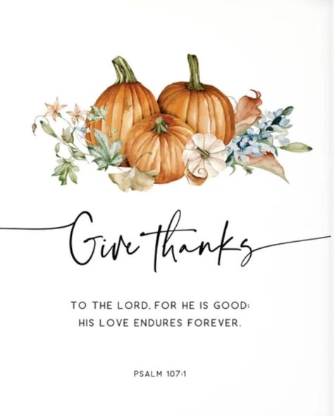 Thankful Bible Verses, Thanksgiving Quotes Christian, Thanksgiving Verses, Thanksgiving Scripture, Thanksgiving Bible Verses, Psalm 107, Psalm 107 1, Happy Thanksgiving Images, Faith Verses