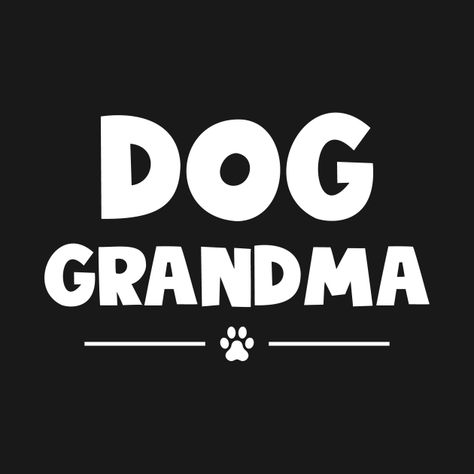 Dog Grandma Gifts, Dog Grandma, Crazy Dog, Dog Shirt, Dog Owners, Best Dogs, Shirt Designs, Tshirt Designs, T Shirts