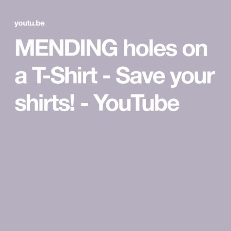 MENDING holes on a T-Shirt - Save your shirts! - YouTube Repair Holes In Tshirts, Mending Tshirt Holes, Repair Hole In Tee Shirt, How To Mend A Hole In A Tee Shirt, Sewing Tricks, Upcycle Clothes, Save Yourself, I Hope You, I Hope