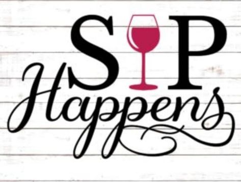 Sip Happens, Wine Glass Sayings, Cricut Svg Files Free, Free Cricut, Diy Shirts, Wine Svg, Wine Craft, Glass Craft, Wine Quotes