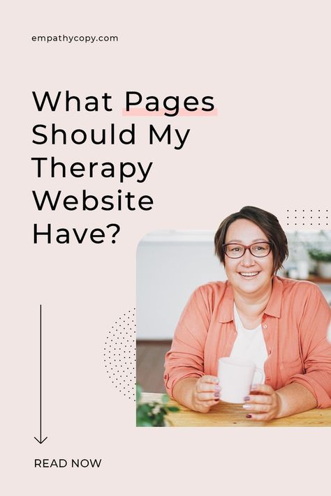 On a warm, tan background, there is big text that reads, "What Pages Should My Therapy Website Have?" To the right of the text is an image of a person in a salmon colored shirt smiling and holding a cup of tea. The credit at the top of the image reads, "empathycopy.com" and there's an arrow pointing to text that says "read now" encouraging you to read the full post about the pages your therapy website needs on the Empathycopy blog. Psychology Practice Design, Strategy Canvas, Social Media Psychology, Therapist Tips, Psychology Website, Private Practice Therapy, Therapy Website Design, Therapist Marketing, Therapist Website