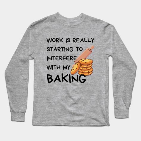 A funny baking quote, ideal for any baking enthusiastic. Great for grandma, mum, untie, birthday, a gift idea and for anybody who enjoys baking cakes, cookies and cupcakes. -- Choose from our vast selection of Long Sleeve T-Shirts to match with your favorite design to make the perfect custom graphic Long Sleeve T-shirt. Pick your favorite: Classic or Premium. Customize your color! For men and women. Funny Baking Quotes, Baking Quotes, Funny Baking, Baking Humor, Baking Cakes, T Shirts Funny, Shirts Funny, Cricut Ideas, Graphic Long Sleeve