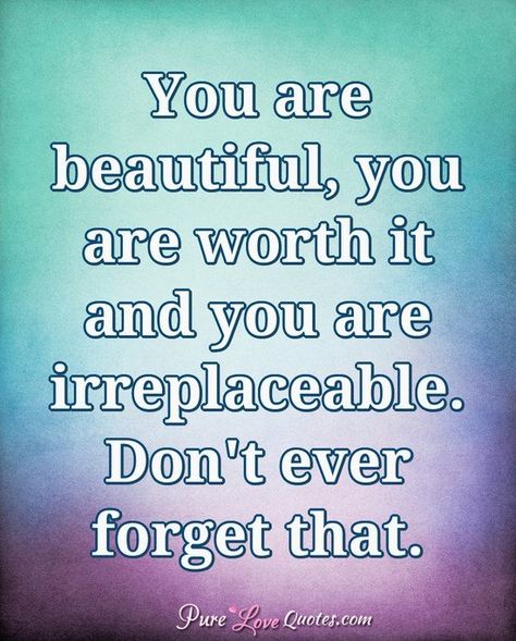 You are beautiful, you are worth it and you are irreplaceable. Don't ever forget that. #purelovequotes You Are Irreplaceable, You Are Irreplaceable Quotes, You Are Worth It Quotes, Irreplaceable Quotes, You're Beautiful Quotes, Definition Of Beauty, Neville Longbottom, Salon Suites, Citrus Essential Oil