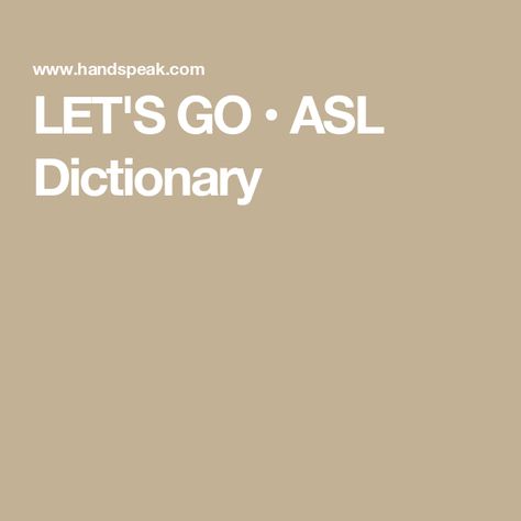 LET'S GO • ASL Dictionary Asl Dictionary, Plural Words, Adjective Words, Word Order, Base Words, Asl Signs, Word Signs, Short Words, Language Resources