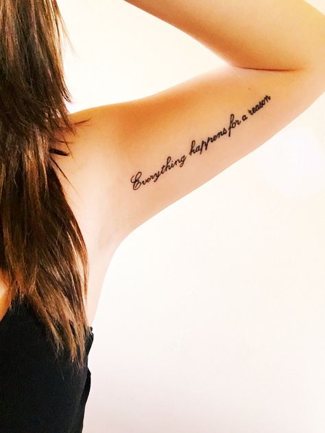 My "everything happens for a reason" tattoo. Inspirational! Everything Happens For A Reason Tattoo Ideas, Happens For A Reason Quote, Everything Happens For A Reason Tattoo, Reason Tattoo, Inside Bicep Tattoo, Bicep Tattoo Women, Back Tattoo Women Spine, Tattoo Over Scar, Inner Bicep Tattoo