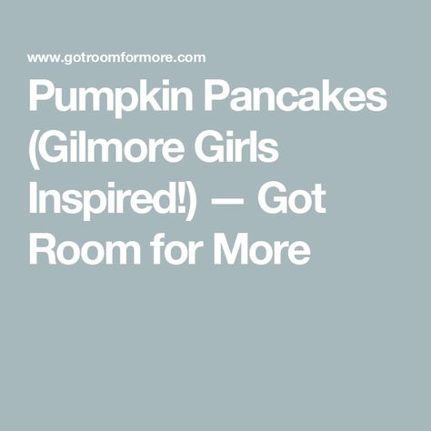 Pumpkin Pancakes (Gilmore Girls Inspired!) — Got Room for More Chicken Parmesean, Fluffy Pumpkin Pancakes, Lukes Diner, Girls When, The Nanny, Cinnamon Butter, Pumpkin Pancakes, Grilled Shrimp, Dessert Appetizers