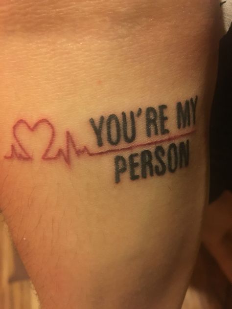 You're My Person - Tattoo Grey's Anatomy Grays Anatomy Tattoo Ideas, Favorite Person Tattoo, My Person Tattoo Ideas, Greys Anatomy Tattoo Friendship, Greys Anatomy Quotes Tattoos, Greys Anatomy Matching Tattoos, Grays Anatomy Tattoo, Your My Person Tattoo, You’re My Person Tattoo