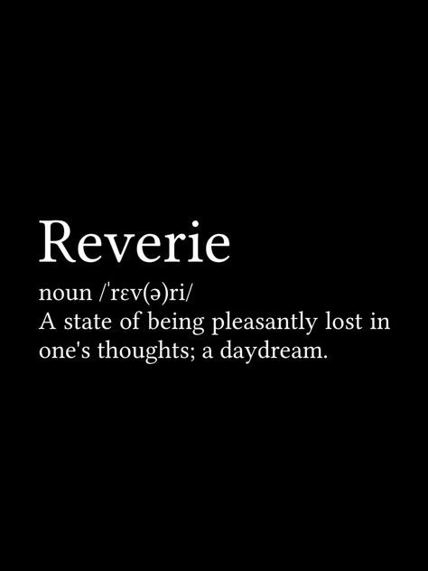 A simple, minimalist, typography design for this text definition. Reverie: state of being pleasantly lost in one's thoughts; a daydream. Available as stickers, shirts, phone cases and more. Black Definition Aesthetic, Daydream Quotes Thoughts, Definitions Aesthetic Black, Reverie Definition, Words Definitions Aesthetic, Quotes About Daydreaming, Derealization Definition, Reverie Quotes, Lost In Thoughts Quotes