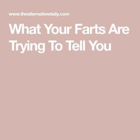 What Your Farts Are Trying To Tell You Stinky Farts Remedy, Rotten Egg, Belly Ache, Gas Relief, Why Do Men, Everyday Health, Love Post, Embarrassing Moments, Medical Help