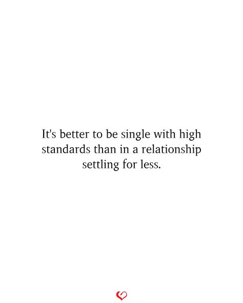 Good Standards To Have, Don't Settle Quotes Relationships, High Standards List, Happily Single Quotes, Dont Settle Quotes, Better To Be Single, Settling Quotes, Ig Dump, Staying Single