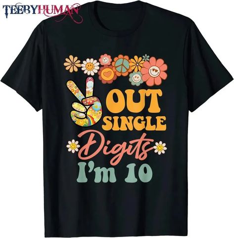 Peace Out Single Digits Im 10 Tshirt Retro Sunflower Groovy T-Shirt Check more at https://teebyhuman.com/product/peace-out-single-digits-im-10-tshirt-retro-sunflower-groovy-t-shirt/ Groovy Short Sleeve T-shirt For Spring, Cheap Groovy Graphic Print T-shirt, Cheap Groovy Cotton T-shirt, Spring Hippie Retro Print T-shirt, Groovy Summer Cotton T-shirt, Kid Tees, Hippie Style, Branded T Shirts, Funny Design