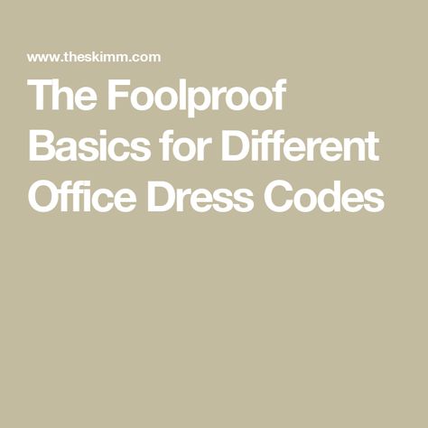 The Foolproof Basics for Different Office Dress Codes Office Dress Code, Timeless Basics, Office Dress, Dress Code, Dress Codes, Parenting, Closet