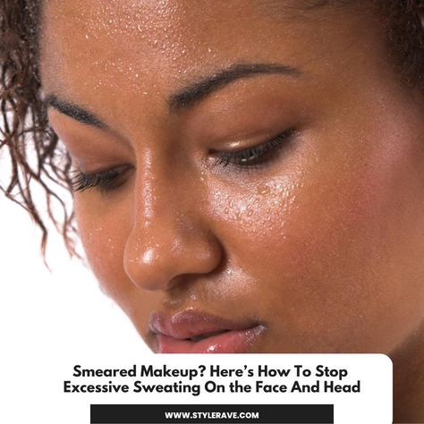 A photo of a woman Smeared Makeup, Water Proof Makeup, Primer Makeup, Stop Sweating, Oil Free Makeup, Heavy Makeup, Blood Pressure Medications, Sweat Gland, Excessive Sweating