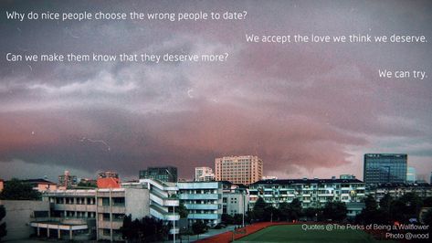 Why do nice people choose the wrong people to date? We accept the love we think we deserve. Can we make them know that they deserve more? We can try. Wrong People, Momento Mori, Nice People, Good People, Our Love