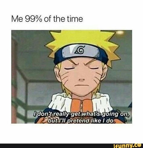 Me 99% of the time – popular memes on the site iFunny.co #naruto #animemanga #funny #anime #naruto #me #time #pic Noragami Bishamon, Naruto Meme, Funny Naruto Memes, Memes Anime, Anime Jokes, Naruto Funny, Memes Humor, Anime Memes Funny, Anime Meme