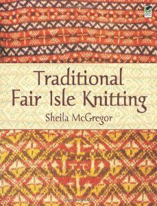 Traditional Fair Isle Knitting (By Sheila McGregor) On Thriftbooks.com. FREE US shipping on orders over $10. Well-known, definitive guide shows how any circular method knitting technique can yield the popular Fair Isle patterns. More than 70 pages of designs include patterns for mittens, jerseys, jackets,... Fair Isle Mønster, Punto Fair Isle, Maglia Fair Isle, Motif Fair Isle, Fair Isle Chart, Fair Isle Knitting Patterns, Fair Isles, Knitting Books, Tatting Lace