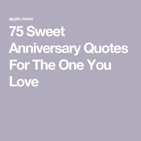 75 Sweet Anniversary Quotes For The One You Love One Year Quotes Anniversary, 9th Year Anniversary Quotes, Anniversary Messages For Him, 2 Year Anniversary Quotes, One Month Anniversary Quotes, Cute Anniversary Quotes, First Anniversary Quotes, Anniversary Words, Anniversary Note