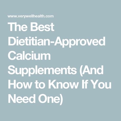 The Best Dietitian-Approved Calcium Supplements (And How to Know If You Need One) Foods High In Calcium And Vitamin D, Calcium Citrate Benefits, Types Of Calcium Supplements, Calcium Citrate, Calcium Deficiency, Good Sources Of Calcium, Calcium Supplements, Calcium Vitamins, Sources Of Calcium