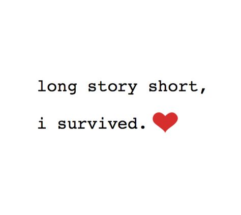 Transplant Survivor Quotes, Chemo Quotes Inspiration, Chemo Quotes, Survivor Tattoo, Survivor Quotes, Quote Pictures, Im A Survivor, Heart Surgery, Long Story Short