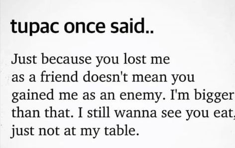 Not At My Table Quote, Tupac Once Said, Tupac Shakur Quotes, Inspirational Wuotes, 2pac Quotes, Senior Quotes Funny, Tupac Quotes, Senior Quotes, Mind Over Matter