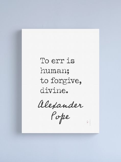 To Err Is Human To Forgive Is Divine, Alexander Pope Quotes, Pope Quotes, Typewriter Print, Alexander Pope, To Forgive, Occult Art, Employee Appreciation, Home Quotes And Sayings