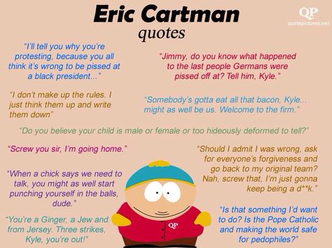 Cartman (South Park) Cartman Quotes, House Of Payne, South Park Quotes, Meaningful Thoughts, Park Quotes, Famous Quotes About Life, South Park Memes, North Garden, Eric Cartman