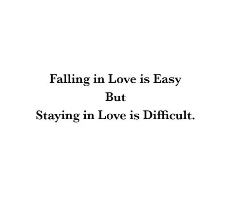 Falling in love is easy but staying in love is difficult 

Love Quotes 
Relationship Goals Quotes 
Couple Goals Quotes 
Twinflame Quotes 
Soulmates Love Quotes 
Best Friends 
Past life lovers quotes 
Forever Quotes 
Eternal love Quotes 
Romance Quotes 
Mine Quotes 
Yours Quotes 
My Happiness Quotes 
My home My World Quotes 
Mature Love
Deep Feelings 
Destiny
Dreams
My Today My Tomorrow 
I miss you
I need you
Heart to soul Love Quotes 
I Love you Quotes Falling In Love Is Easy Staying In Love, Whats Mine Is Mine Quotes, What's Mine Is Mine Quotes, Past Lovers Quotes, My Happiness Quotes, Past Life Lovers, My World Quotes, Quotes Soulmates, Difficult Love Quotes