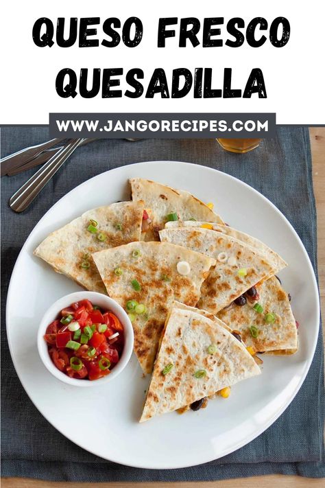 In this blog, I will share with you a Queso Fresco Quesadilla Recipe that is extremely delicious. #QuesadillaRecipe Queso Fresco Quesadilla, What To Make With Queso Fresco, Recipes Using Queso Fresco Cheese, Fresco Cheese Recipes, Quest Fresco Recipes, Queso Fresco Recipe Dinners, Recipes With Queso Fresco, Queso Fresco Uses, Queso Fresco Recipe