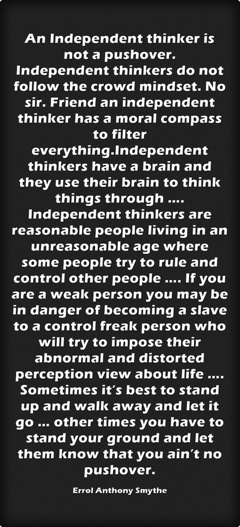 How To Not Be A Pushover, How To Be A Dangerous Person, Pushover Quotes, How To Become Independent, Unreasonable People, Independent Thinker, Independent Thinking, Know Yourself Quotes, Morals Quotes