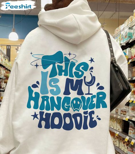 This Is My Hangover Hoodie, Hangover Sweatshirt, Hangover Hoodie, Pump Covers, Cricut Shirts, T Shirt Logo Design, Font Ideas, Party Logo, Hoodie Quotes