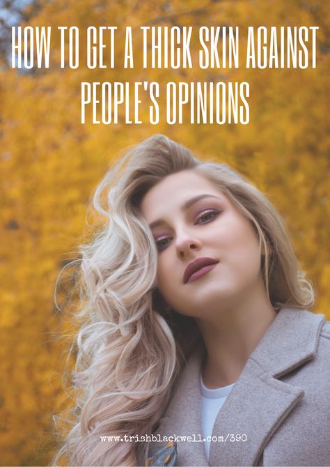 How To Not Be Bothered By Others, Thick Skin, How To Get Thick, When You Know, Know Who You Are, How To Train Your, Other People, Coaching, Skin