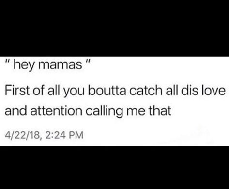 Being Called Mama Quotes, Baddie Love Quotes, When He Calls Me Mama, When He Calls You Mommy, Me When He Calls Me Pretty, When He Calls You Baby, When He Calls You Mama, Call Me Quotes, Cfs Quotes