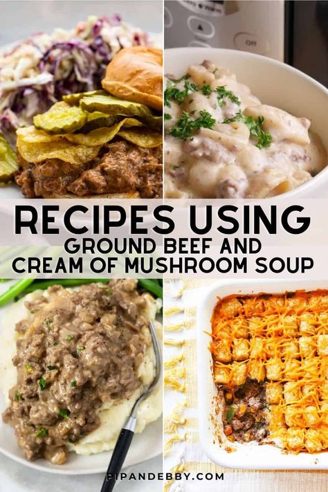 Ground Beef and Cream of Mushroom Soup Recipes - Pip and Ebby Cream Of Mushroom And Beef Recipes, Condensed Mushroom Soup Recipes, Ground Beef Recipes Cream Of Mushroom, Recipes With Ground Beef And Cream Of Mushroom Soup, Uses For Cream Of Mushroom Soup, Hamburger And Cream Of Mushroom Soup, Cream Of Mushroom Soup Uses, Cambell Recipes Cream Of Mushroom, Hamburger Meat Cream Of Mushroom Recipes