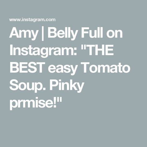 Amy | Belly Full on Instagram: "THE BEST easy Tomato Soup. Pinky prmise!" Tomato Soup Easy, Pinky Promise, Tomato Soup, Fall Desserts, Food Hacks, Stew, Soup Recipes, Soups, Main Dishes