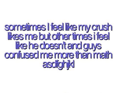 Why Are Guys So Confusing, Why Are Men So Confusing, Quotes About Liking A Guy You Cant Have, Guy Bestie, Fat Quotes, Confused Quotes, Hopeless Crush Quotes, Crush Stuff, Caption For Boys