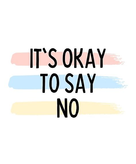 Its Okay To Say No Quotes, Its Ok To Say No Quotes, Its Ok To Say No, It’s Okay To Say No, Its Okay To Say No, Saying No Quotes, Say No, Design For Clothes, Financially Secure