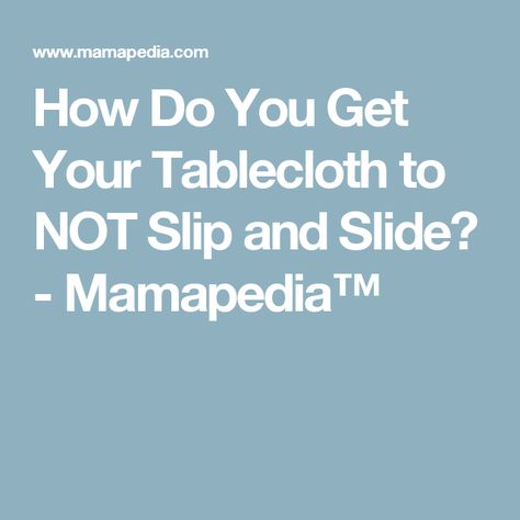 How Do You Get Your Tablecloth to NOT Slip and Slide? - Mamapedia™ Non Slip Tablecloth, Keep Tablecloth From Sliding, Kitchen Tablecloths, Smooth Cake, What To Use, Slip And Slide, Potato Casserole, Best Answer, Wax Paper