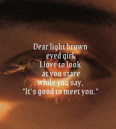 Brown Eyes Quotes Short, Brown Eyes Quotes, About Brown Eyes, Brown Eye Quotes, Intimacy Quotes, Eye Quotes, Brown Eyed Girls, Good Vocabulary, Look At You