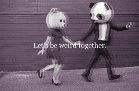 I want someone to be weird with me. Lets Be Weird Together, Quotes Mind, Love You Quotes For Him, Lets Get Weird, I Love You Quotes For Him, Be Weird, Stay Weird, I Love You Quotes, Love Yourself Quotes